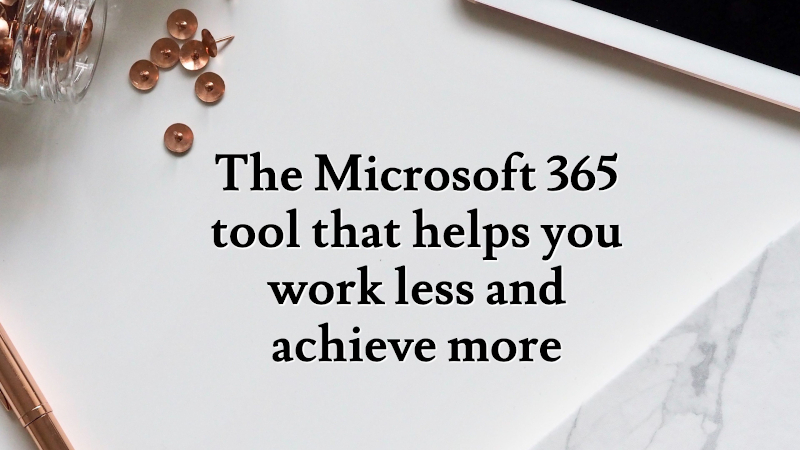 video to be more efficient on Microsoft 365 more