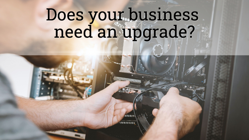 Video explaining if your business needs an upgrade